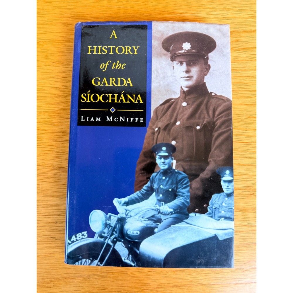 A HISTORY OF THE GARDA SIOCHANA Liam McNiffe Irish Police History Book Hardcover